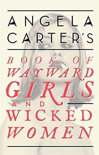 Angela Carter's Book Of Wayward Girls And Wicked Women - Thryft