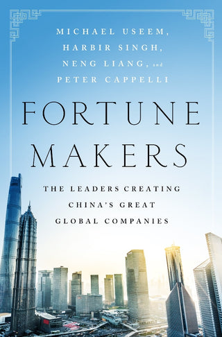 Fortune Makers : The Leaders Creating China's Great Global Companies