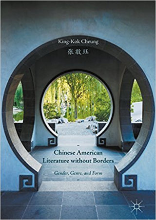 Chinese American Literature without Borders : Gender, Genre, and Form