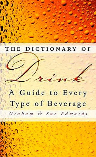 The Dictionary Of Drink - A Guide To Every Type Of Beverage