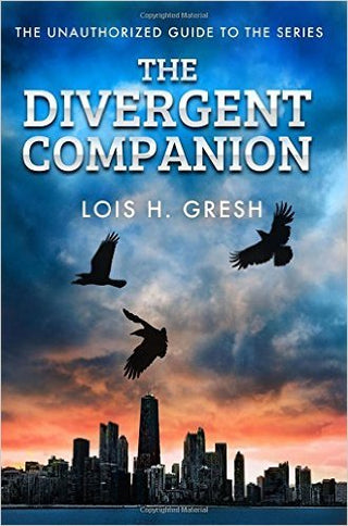 The Divergent Companion: The Unauthorized Guide to the Series