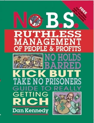 No B.S. Ruthless Management of People & Profits