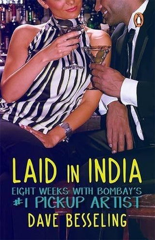 Laid in India : Eight Weeks with Bombay's No. 1 Pickup Artist - Thryft