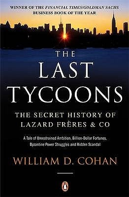 The Last Tycoons: The Secret History of Lazard Frères & Co