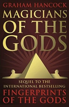 Magicians of the Gods: The Forgotten Wisdom of Earth's Lost Civilisation - The Sequel to Fingerprints of the Gods
