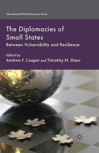 The Diplomacies of Small States Between Vulnerability and Resilience