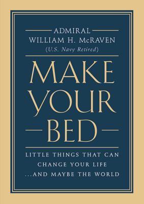 Make Your Bed : Little Things That Can Change Your Life... and Maybe the World - Thryft