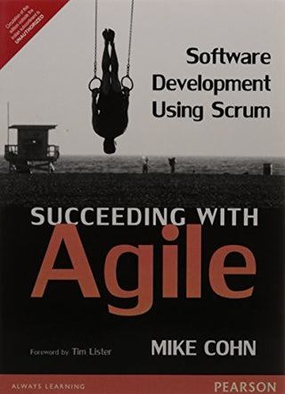 Succeeding With Agile: Software Development Using Scrum