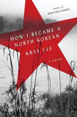 How I Became A North Korean - A Novel - Thryft