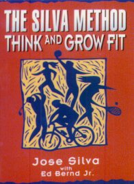 The Silva Method : Think and Grow Fit