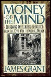 Money of the Mind: Borrowing and Lending in America from the Civil War to Michael Milken