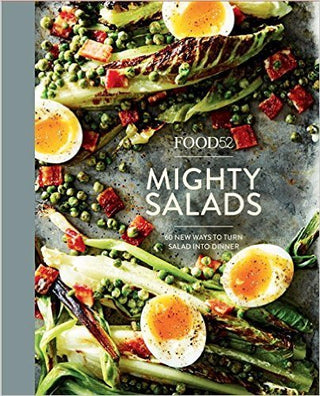 Food52 Mighty Salads: 60 New Ways to Turn Salad Into Dinner-and Make-Ahead Lunches, Too