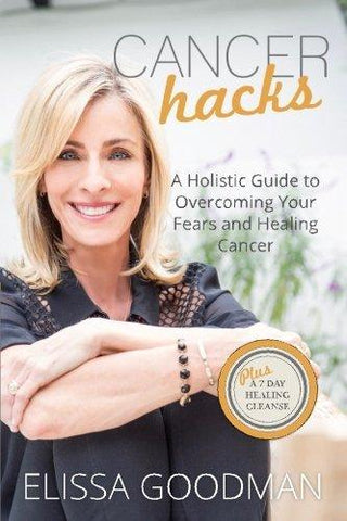 Cancer Hacks: A Holistic Guide to Overcoming your Fears and Healing Cancer - Thryft