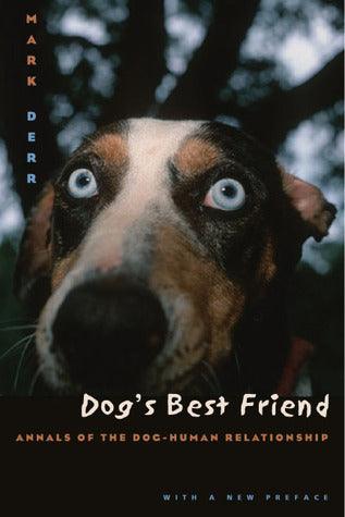 Dog's Best Friend : Annals of the Dog-Human Relationship - Thryft