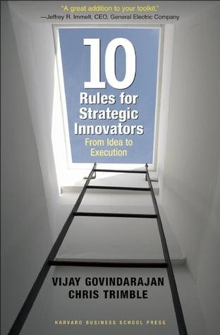 Ten Rules for Strategic Innovators : From Idea to Execution - Thryft
