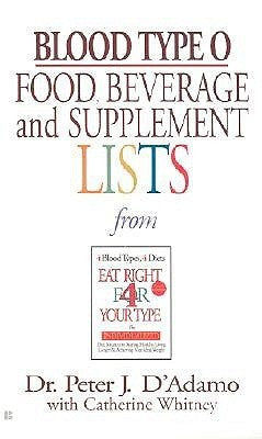 Blood Type O: Food, Beverage and Supplement Lists from Eat Right 4 Your Type