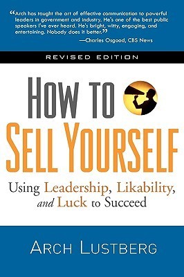 How to Sell Yourself Using Leadership, Likability, and Luck to Succeed