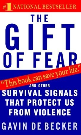 The Gift of Fear : Survival Signals That Protect Us from Violence