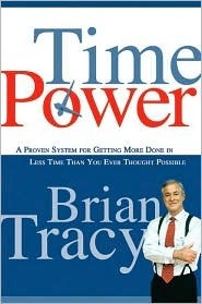 Time Power: A Proven System for Getting More Done in Less Time Than You Ever Thought Possible