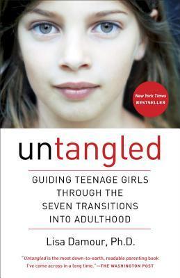 Untangled : Guiding Teenage Girls Through the Seven Transitions into Adulthood - Thryft