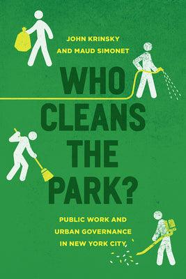 Who Cleans The Park? - Public Work And Urban Governance In New York City - Thryft