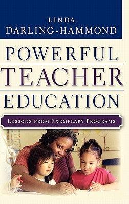 Powerful Teacher Education - Lessons From Exemplary Programs