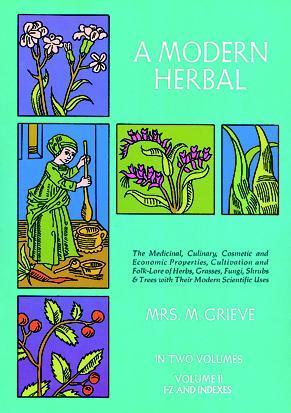 A Modern Herbal: the Medicinal, Culinary, Cosmetic and Economic Properties, Cultivation and Folk Lore of Herbs, Grasses, Fungi, Shrubs and Trees: Vol 2