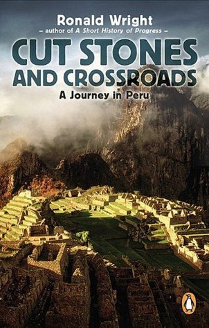 Cut Stones and Crossroads : Journey in the Two Worlds of Peru