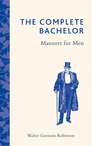 The Complete Bachelor : Manners for Men - Thryft