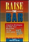 Raise the Bar: Creative Strategies to Take Your Business & Personal Life to the Next Level