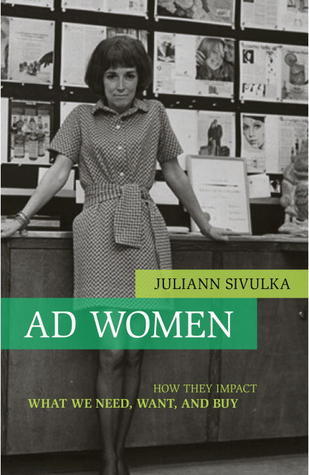 Ad Women: How They Impact What We Want, Need, & Buy