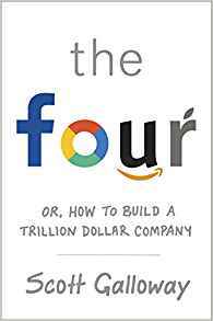 The Four: The Hidden DNA of Amazon, Apple, Facebook and Google
