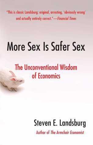 More Sex Is Safer Sex: The Unconventional Wisdom Of Economics - Thryft