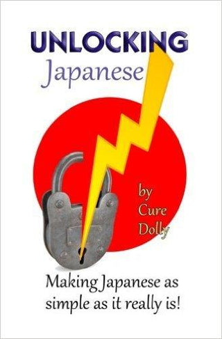 Unlocking Japanese : Making Japanese as Simple as It Really Is - Thryft