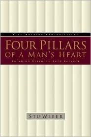 Four Pillars of a Man's Heart : Bringing Strength Into Balance - Thryft