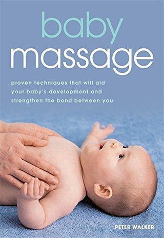 Baby Massage - Proven Techniques That Will Aid Your Baby's Development And Strengthen The Bond Between You - Thryft