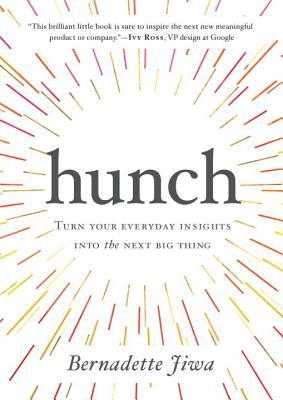 Hunch : Turn Your Everyday Insights Into The Next Big Thing