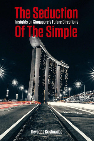 The Seduction of the Simple: Insights on Singapore's Future Directions - Thryft