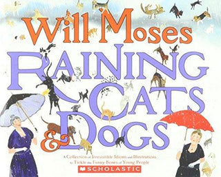 Raining Cats and Dogs: A Collection of Irresistible Idioms and Illustrations to Tickle the Funny Bon - Thryft