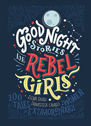 Good Night Stories for Rebel Girls: 100 Tales of Extraordinary Women