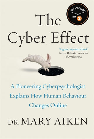 The Cyber Effect : A Pioneering Cyberpsychologist Explains How Human Behaviour Changes Online