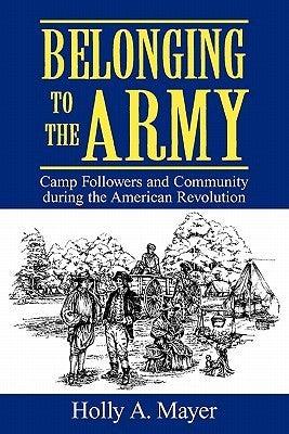 Belonging to the Army: Camp Followers and Community During the American Revolution - Thryft