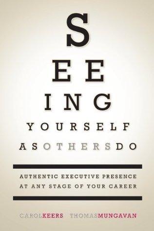 Seeing Yourself as Others Do: Authentic Executive Presence at Any Stage of Your Career - Thryft