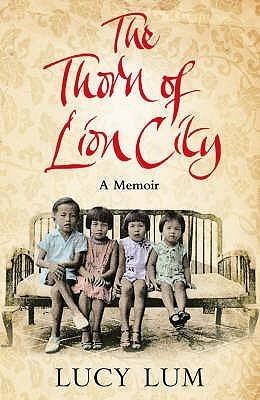 The Thorn of Lion City : A Memoir