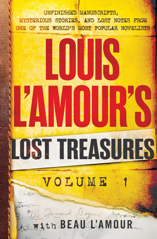 Louis L'Amour's Lost Treasures: Volume 1 - Unfinished Manuscripts, Mysterious Stories, and Lost Notes from One of the World's Most Popular Novelists