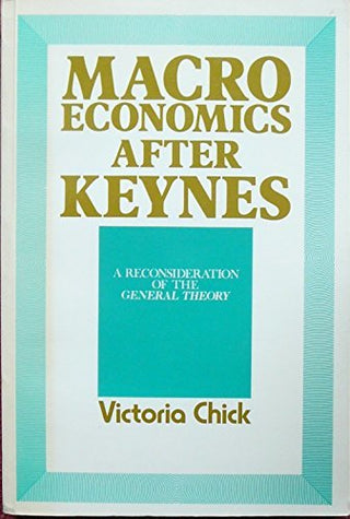 Macroeconomics After Keynes: A Reconsideration of the General Theory
