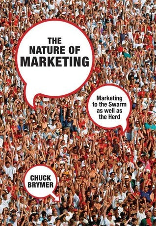 The Nature of Marketing : Marketing to the Swarm as well as the Herd