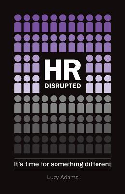 HR Disrupted: It's Time for Something Different