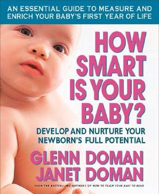 How Smart Is Your Baby? Develop and Nurture Your Newborn's Full Potential