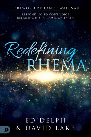 Redefining Rhema : Responding to God's Voice, Releasing His Purposes on Earth - Thryft